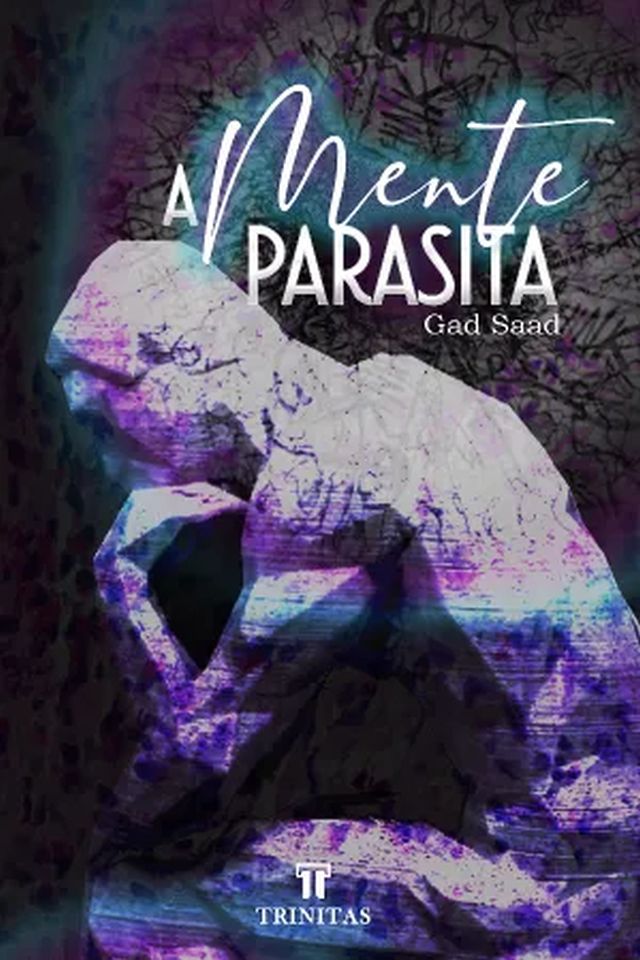 A MENTE PARASITA - GAD SAAD-F