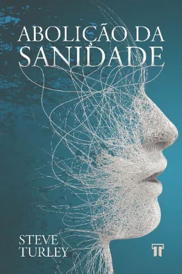 ABOLIÇÃO DA SANIDADE - STEVE TURLEY-F