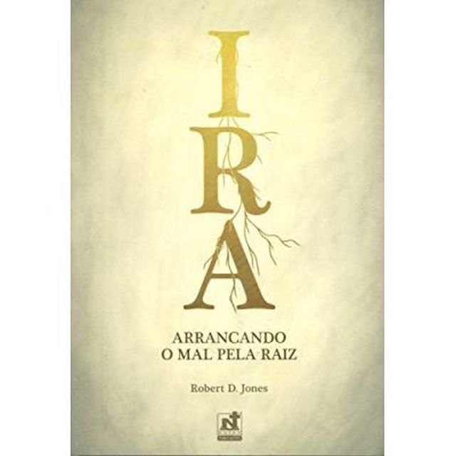 Ira - Arrancando o Mal Pela Raiz
